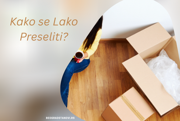 Selidba: Naporan Posao Bez Obzira Da Li Ste Kupili Ili Prodali Nekretninu 4 selidba u beogradu