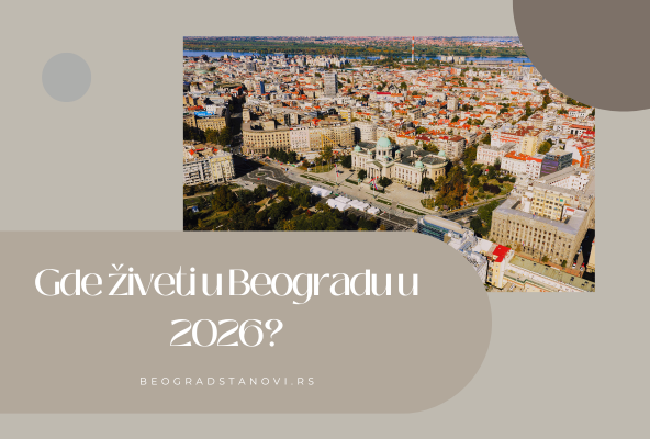 gde živeti u beogradu u 2026