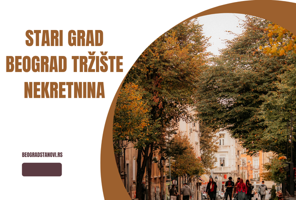 stari grad beograd tržište nekretnina