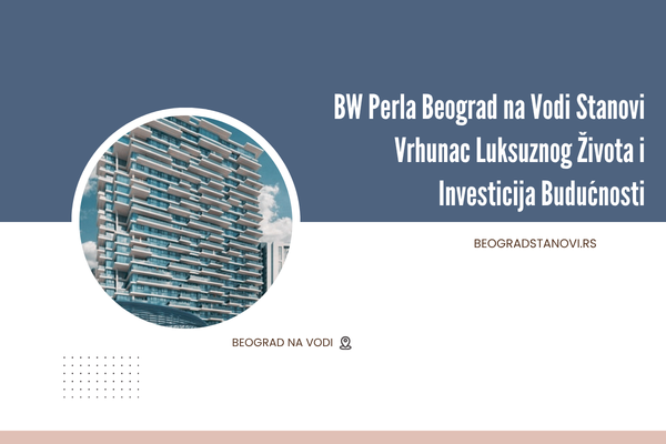 BW Perla Beograd na Vodi Stanovi